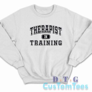 Therapist in Training Sweatshirt Color White