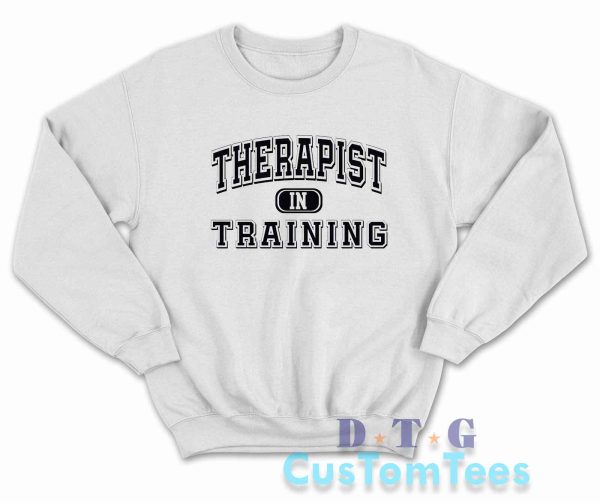 Therapist in Training Sweatshirt Color White