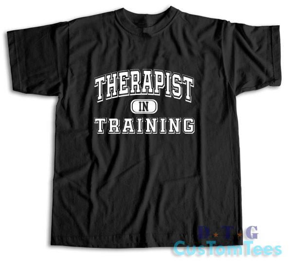 Therapist in Training T-Shirt Color Black