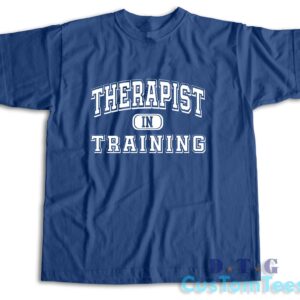 Therapist in Training T-Shirt Color Blue
