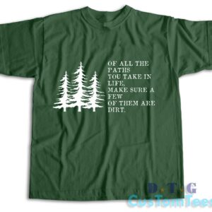 John Muir Of All The Paths T-Shirt Color Dark Green