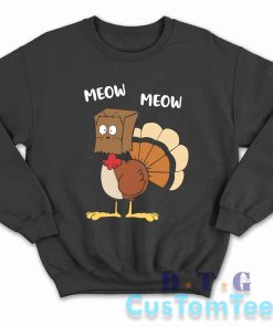 Meow Meow Turkey Thanksgiving Sweatshirt