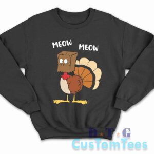 Meow Meow Turkey Thanksgiving Sweatshirt