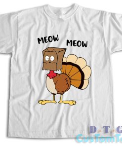 Meow Meow Turkey Thanksgiving T-Shirt