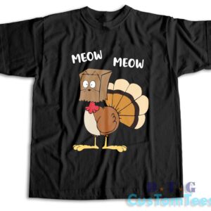 Meow Meow Turkey Thanksgiving T-Shirt Color Black