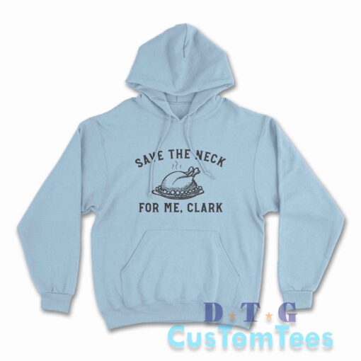 Save The Neck For Me Clark Hoodie Color Light Blue