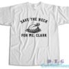 Save The Neck For Me Clark T-Shirt