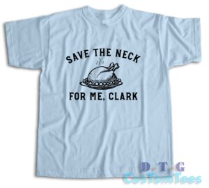 Save The Neck For Me Clark T-Shirt Color Light Blue