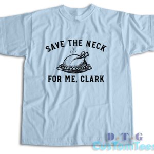 Save The Neck For Me Clark T-Shirt Color Light Blue