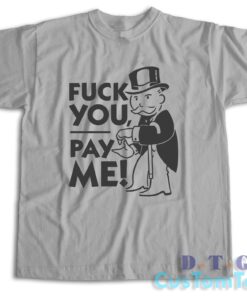 Fuck You Pay Me T-Shirt Color Grey