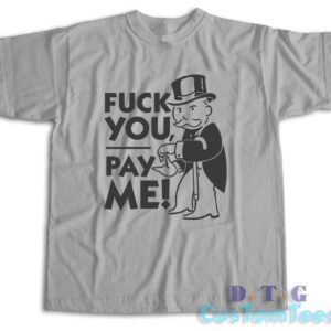Fuck You Pay Me T-Shirt Color Grey