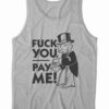 Fuck You Pay Me Tank Top