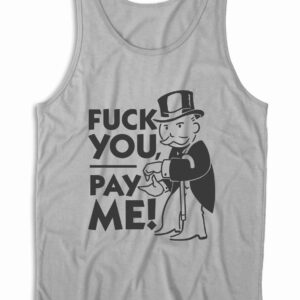 Fuck You Pay Me Tank Top