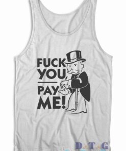 Fuck You Pay Me Tank Top Color White