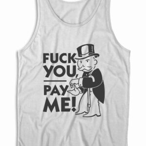 Fuck You Pay Me Tank Top Color White