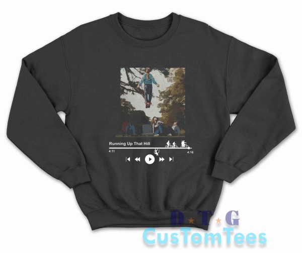 Running Up That Hill Max Sweatshirt