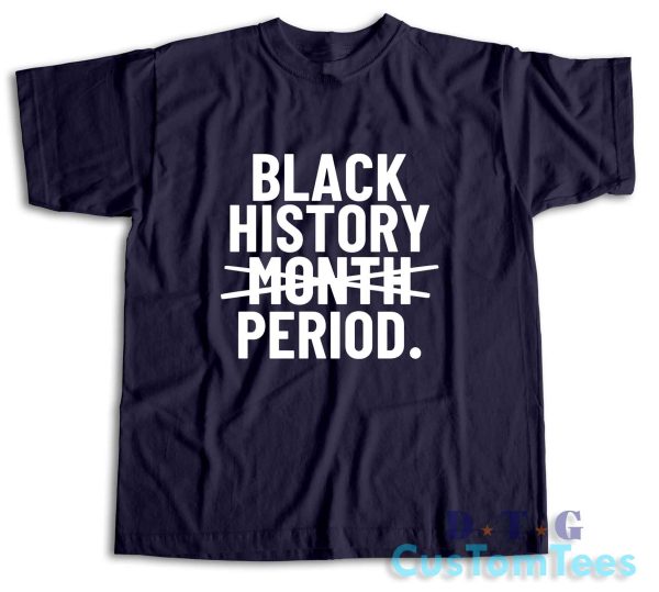 Black History Month Period T-Shirt Color Navy