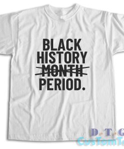 Black History Month Period T-Shirt Color White