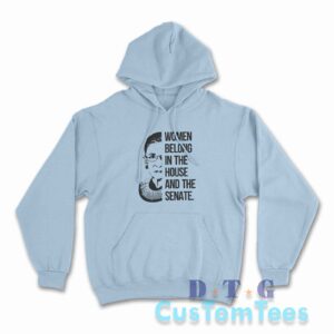 Women Belong In The House And The Senate Hoodie Color Light Blue