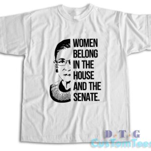 Women Belong In The House And The Senate T-Shirt