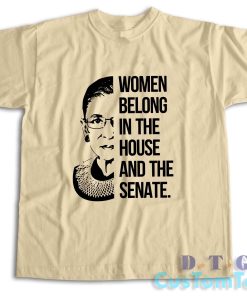 Women Belong In The House And The Senate T-Shirt Color Cream