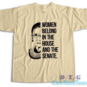 Women Belong In The House And The Senate T-Shirt Color Cream