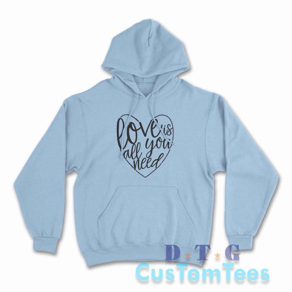 Love Is All You Need Hoodie Color Light Blue