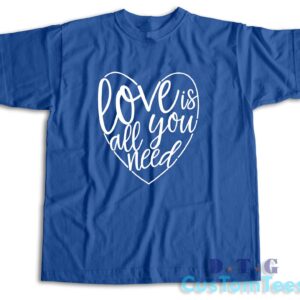 Love Is All You Need T-Shirt Color Blue