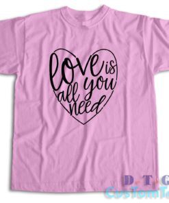 Love Is All You Need T-Shirt Color Pink