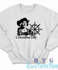 Columbus Day Sweatshirt Color White