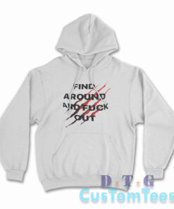 Find Around and Fuck Out Hoodie