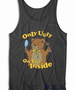 Only Ugly On The Inside Tank Top