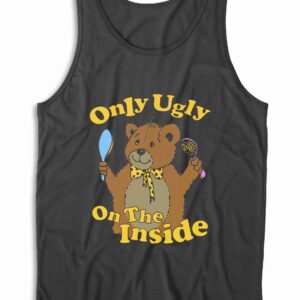 Only Ugly On The Inside Tank Top
