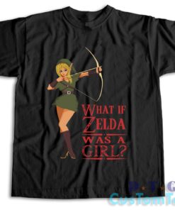 What If Zelda Was A Girl T-Shirt