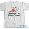 Beware the Ides of March T-Shirt