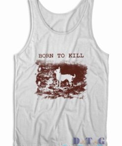 Chihuahua Born to Kill Tank Top Color White