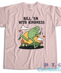 Kill Em With Kindness T-Shirt Color Light Pink