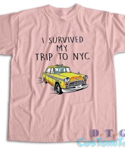 I Survived My Trip To NYC T-Shirt Color Pink
