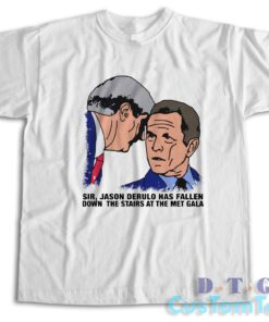 Sir Jason Derulo Has Fallen Down The Stairs T-Shirt