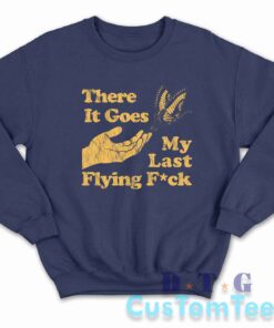 There It Goes My Last Flying Fuck Sweatshirt Color Navy