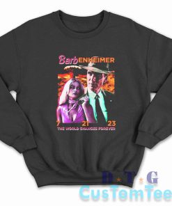 Barbenheimer The World Changes Forever Sweatshirt