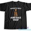 World's Best Airedale Dad T-Shirt