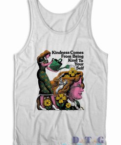 Kindness Comes From Being Kind to Yourself Tank Top