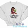 My Friends Need To Be Punished Sweatshirt