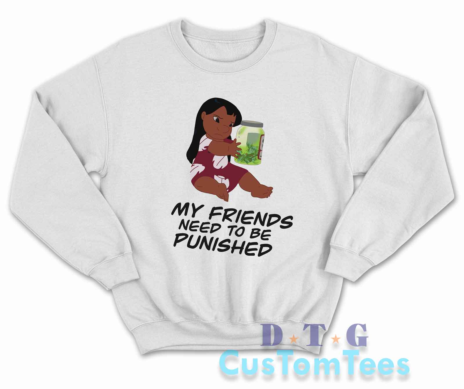 My Friends Need To Be Punished Sweatshirt