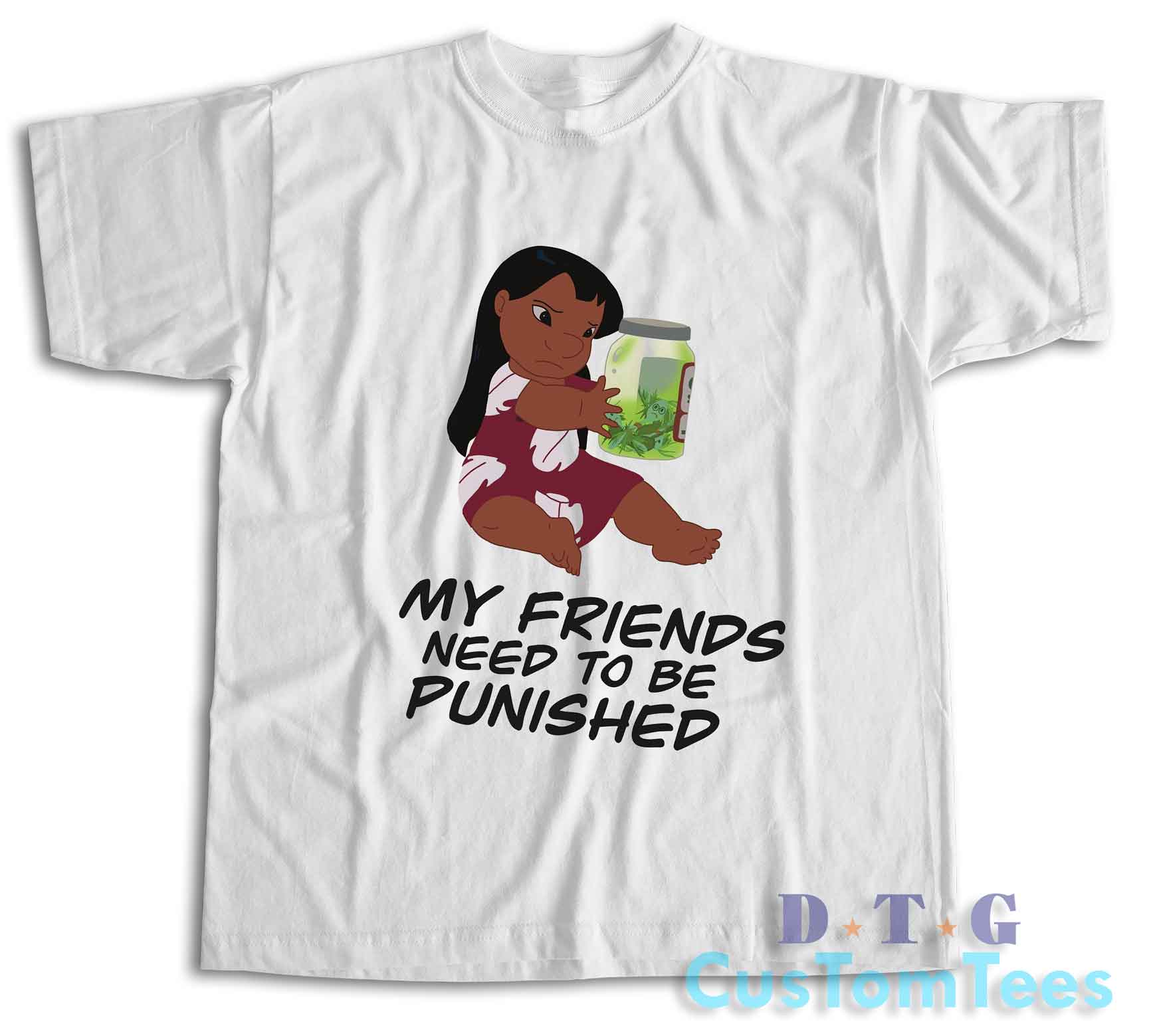 My Friends Need To Be Punished T-Shirt