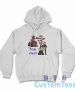 She Wonkin' On My Willy Till I Milli Vanilli Hoodie