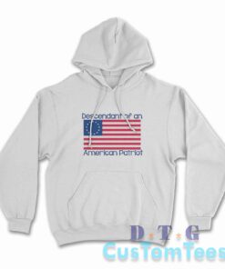 Descendant of An American Patriot Hoodie