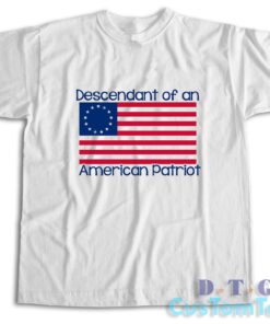 Descendant of An American Patriot T-Shirt