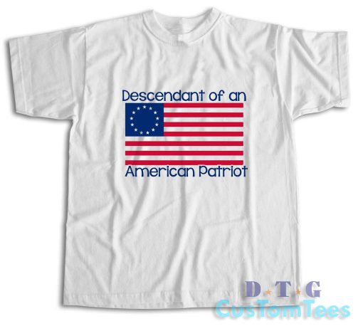 Descendant of An American Patriot T-Shirt